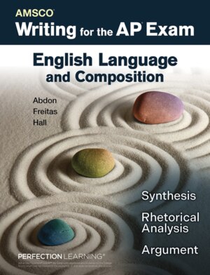 AMSCO Writing for the Advanced Placement Exam: English Language 